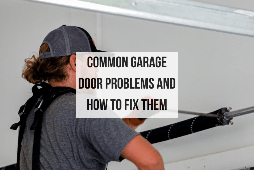 Common Garage Door Problems and How to Fix Them