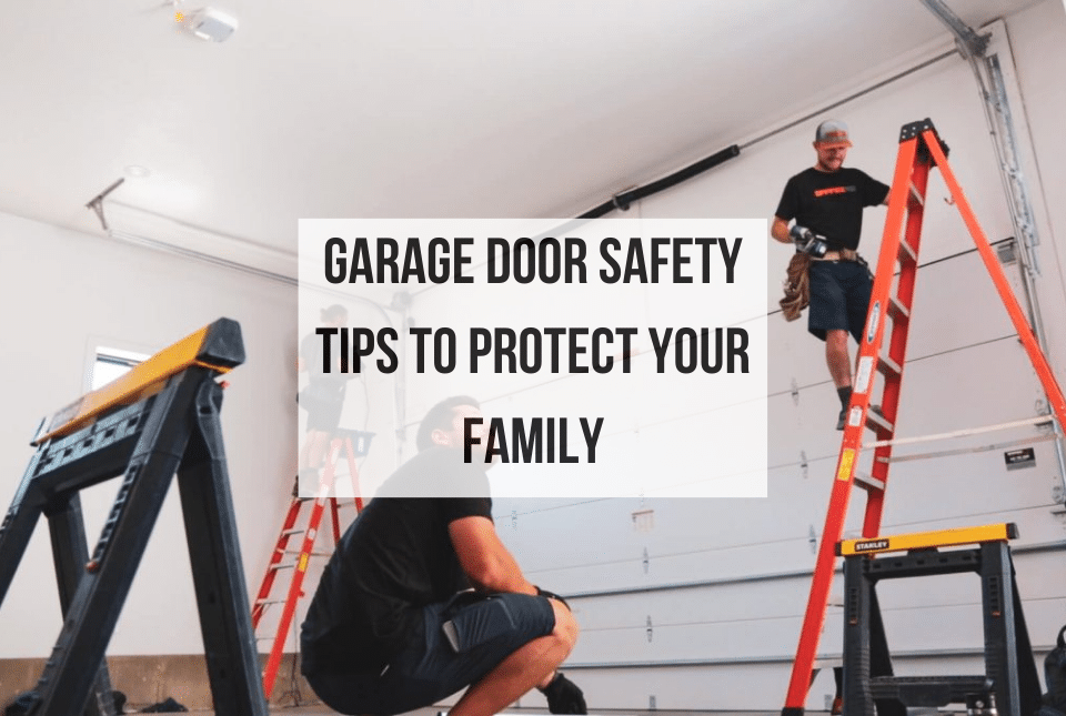 Garage Door Safety Tips to Protect Your Family